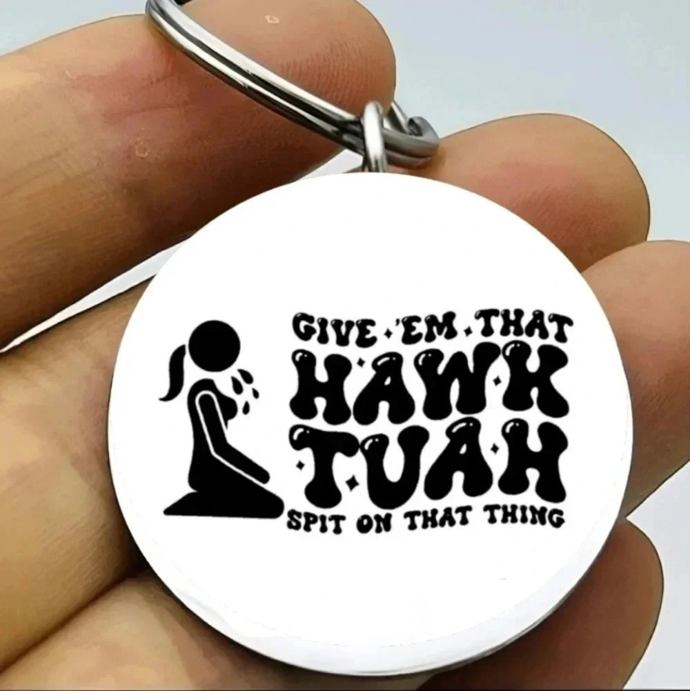 Hawk tuah spit on that thing hot social media keychain
